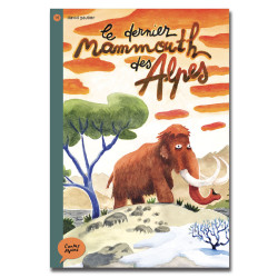 Le dernier mammouth des Alpes - Editions Boule de Neige