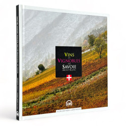 Vins et vignobles en Savoie Mont blanc de Evelyne Léard-Viboux (Auteur) et Laurent Madelon (Photographies)